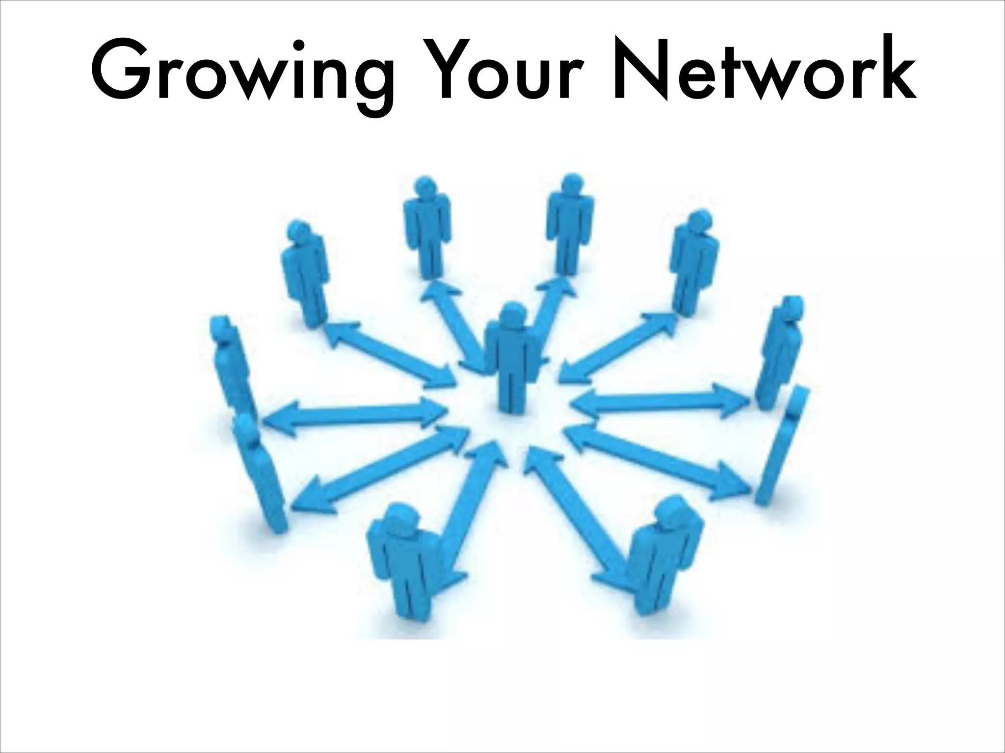 Growing Your Network
 