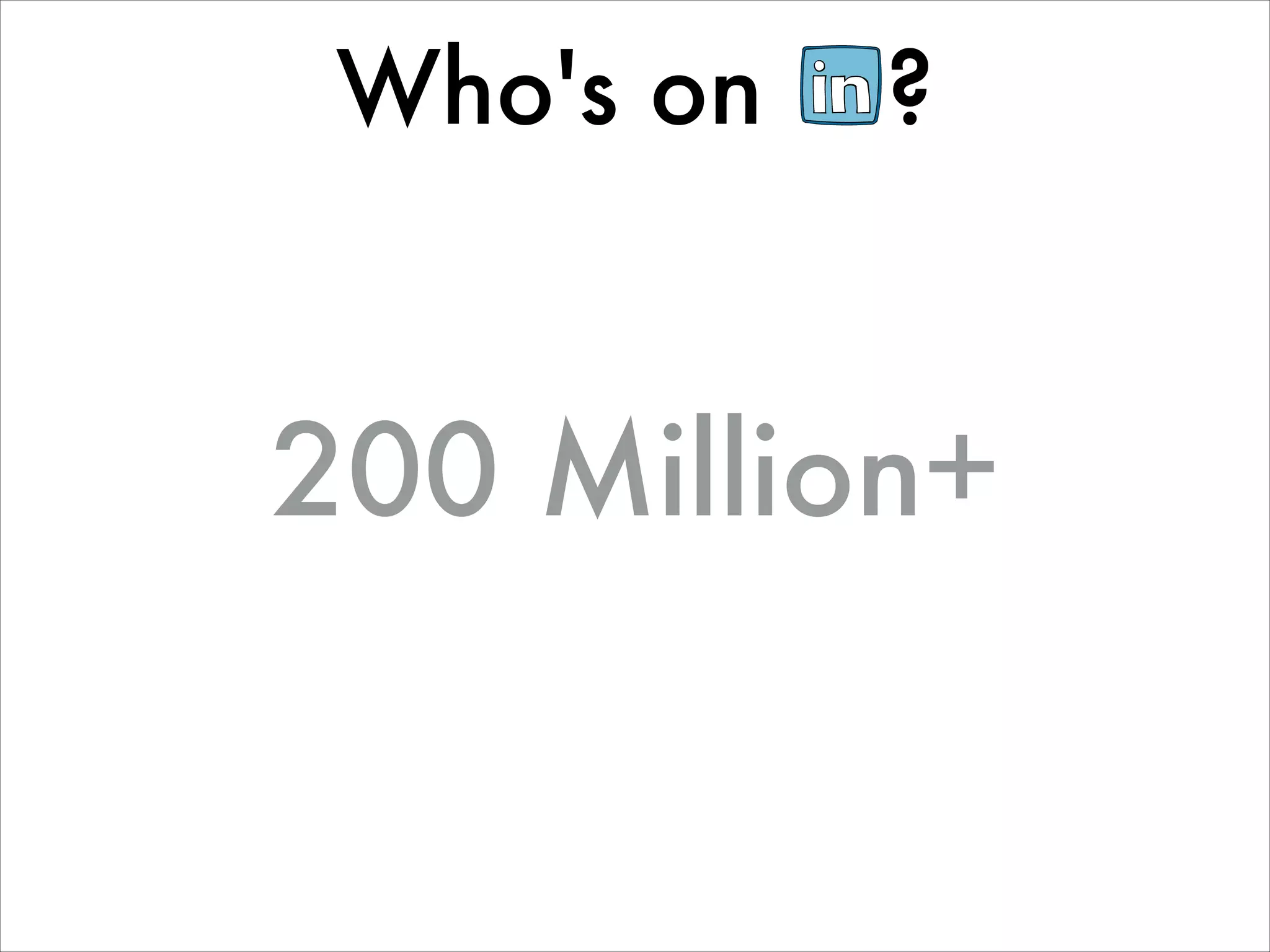 Who's on   ?


200 Million+
 