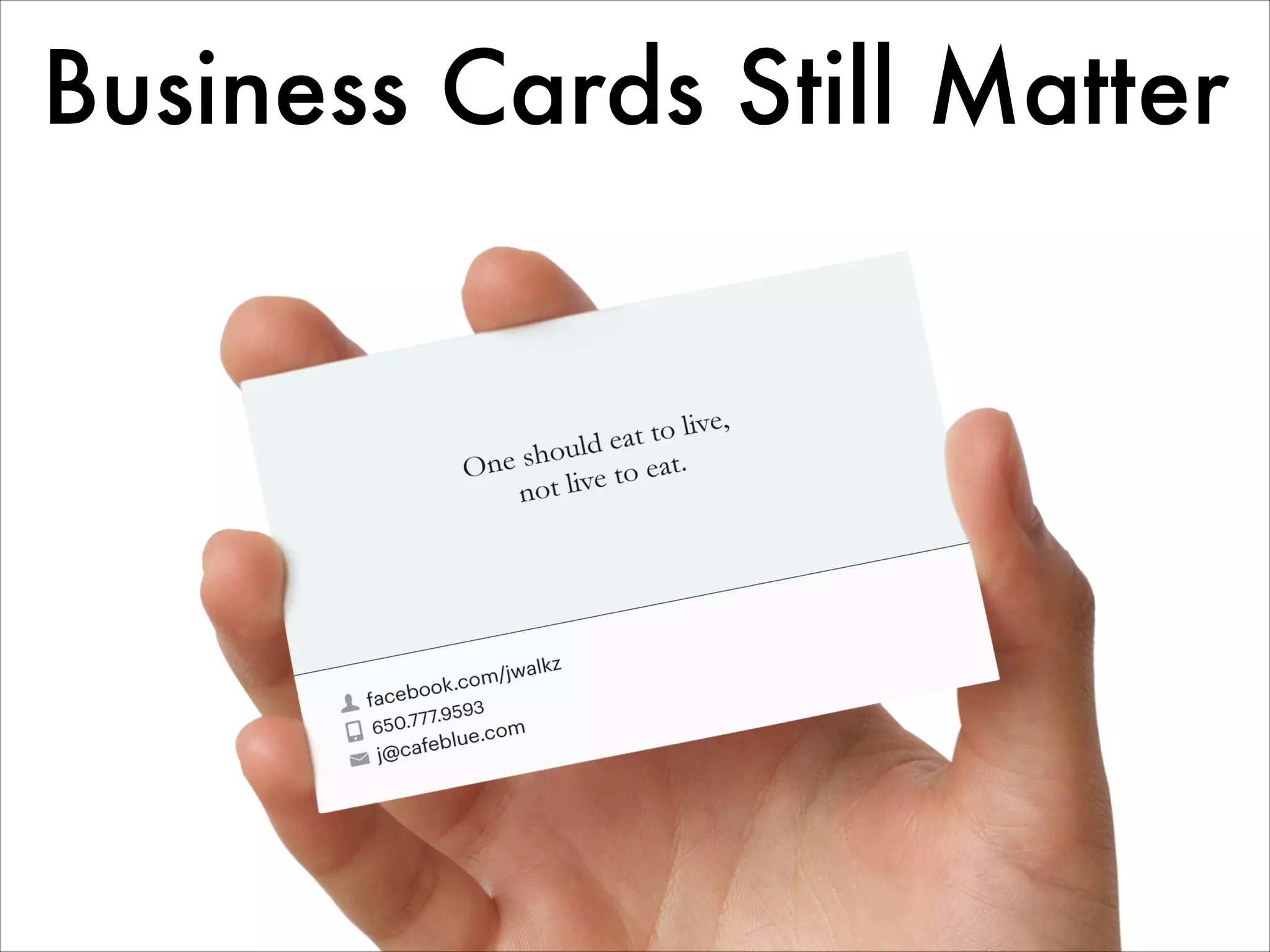 Business Cards Still Matter
 