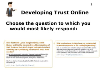 2


     Developing Trust Online

Choose the question to which you
 would most likely respond:
 