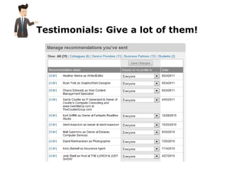 Testimonials: Give a lot of them!
 