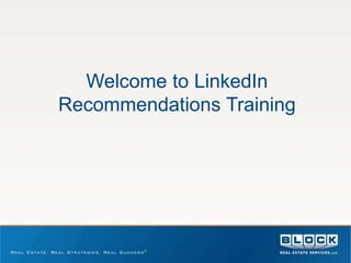 Welcome to LinkedIn
Recommendations Training
 
