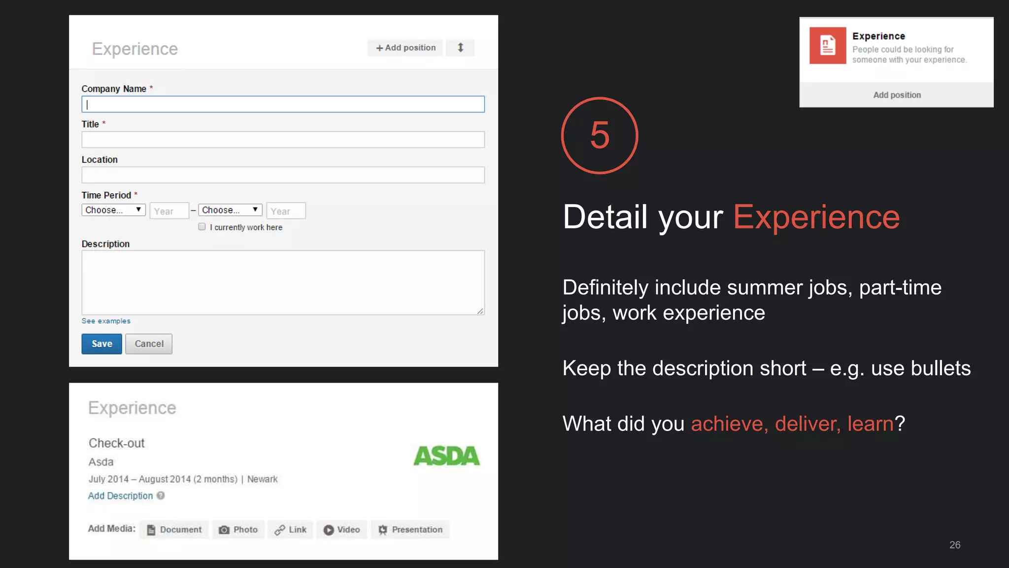 Source: https://iwww.corp.linkedin.com/wiki/cf/display/PRT/Value+statements+for+Profile+Editing
Add examples of your work
in photos presentations &
videos
Give a dynamic, visually appealing
representation of your professional story
26
 