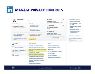 MANAGE	
  PRIVACY	
  CONTROLS	
  
www.steveloates.com	
   ©copyright	
  	
  2015
 