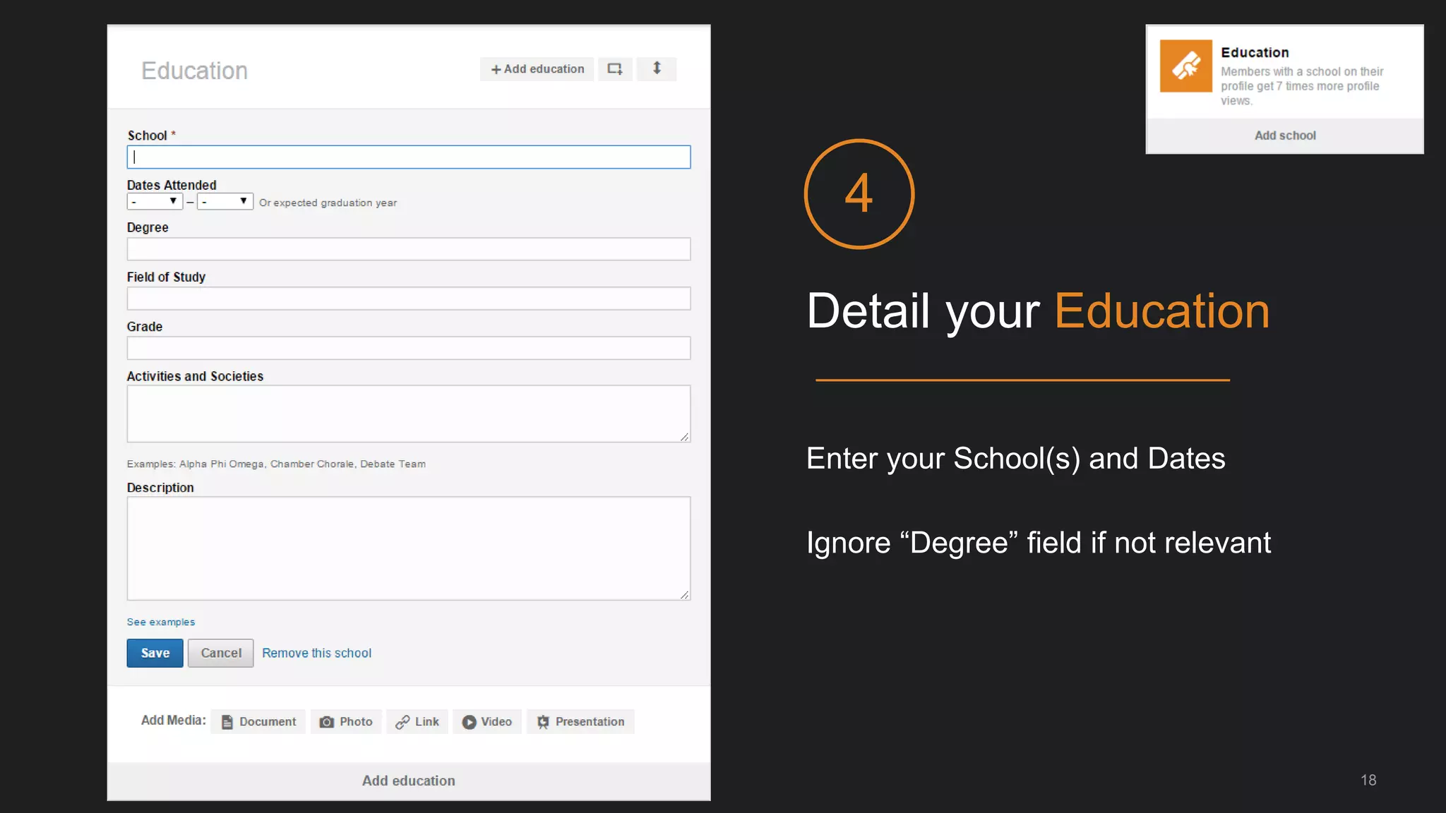 Detail your Education
4
Enter your School(s) and Dates
Ignore “Degree” field if not relevant
18
 