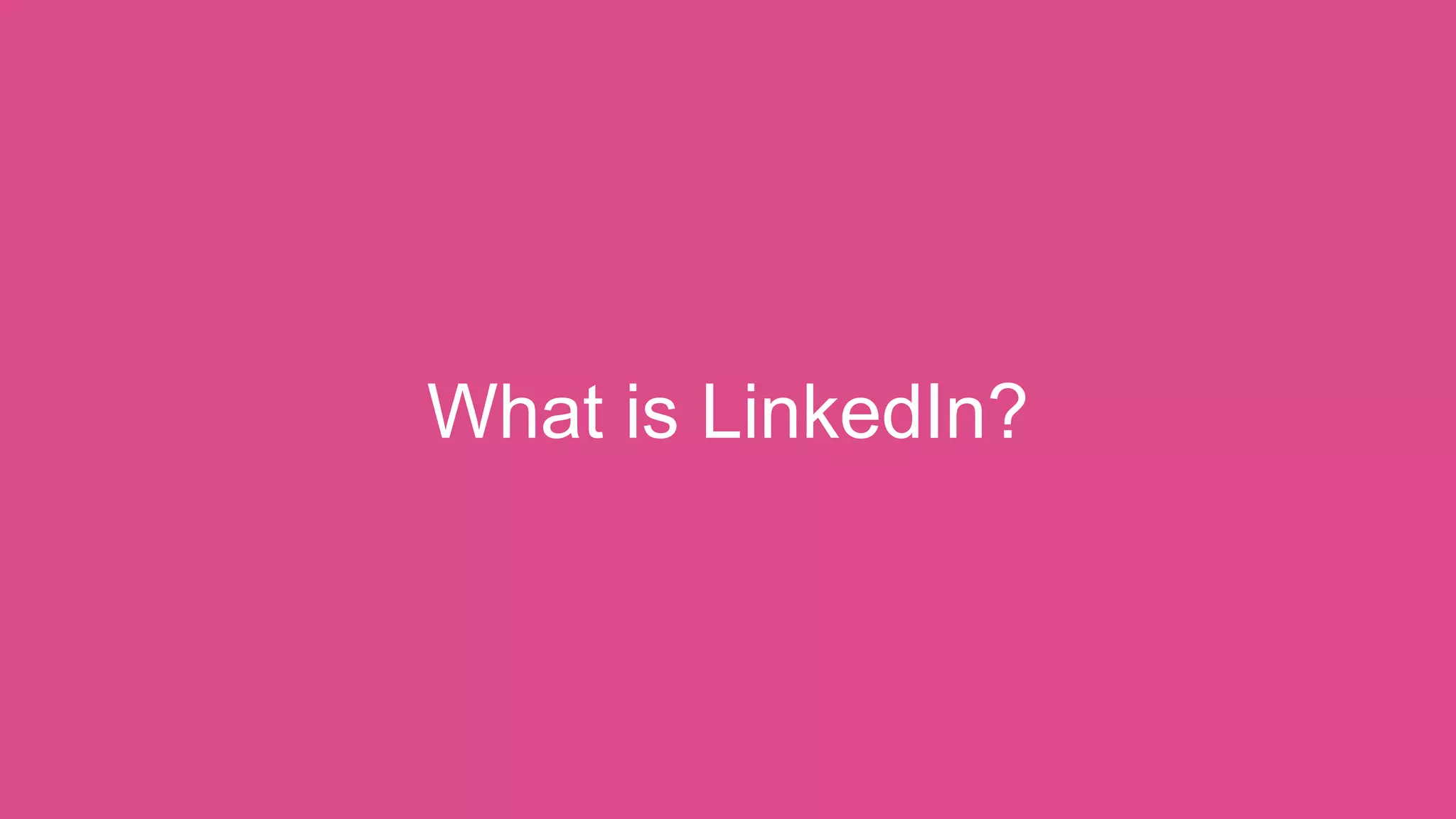 What is LinkedIn?
 