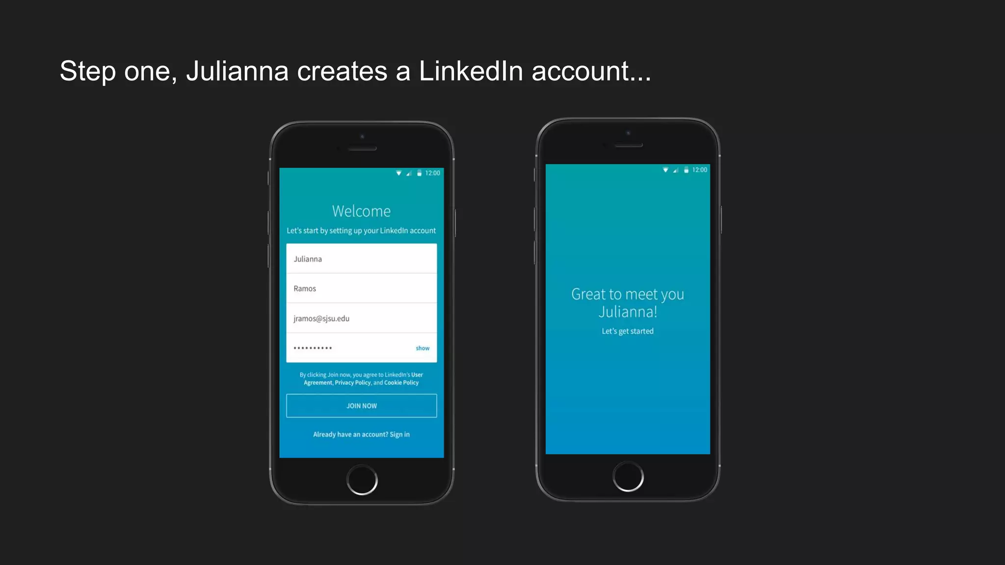 Step one, Julianna creates a LinkedIn account...
 