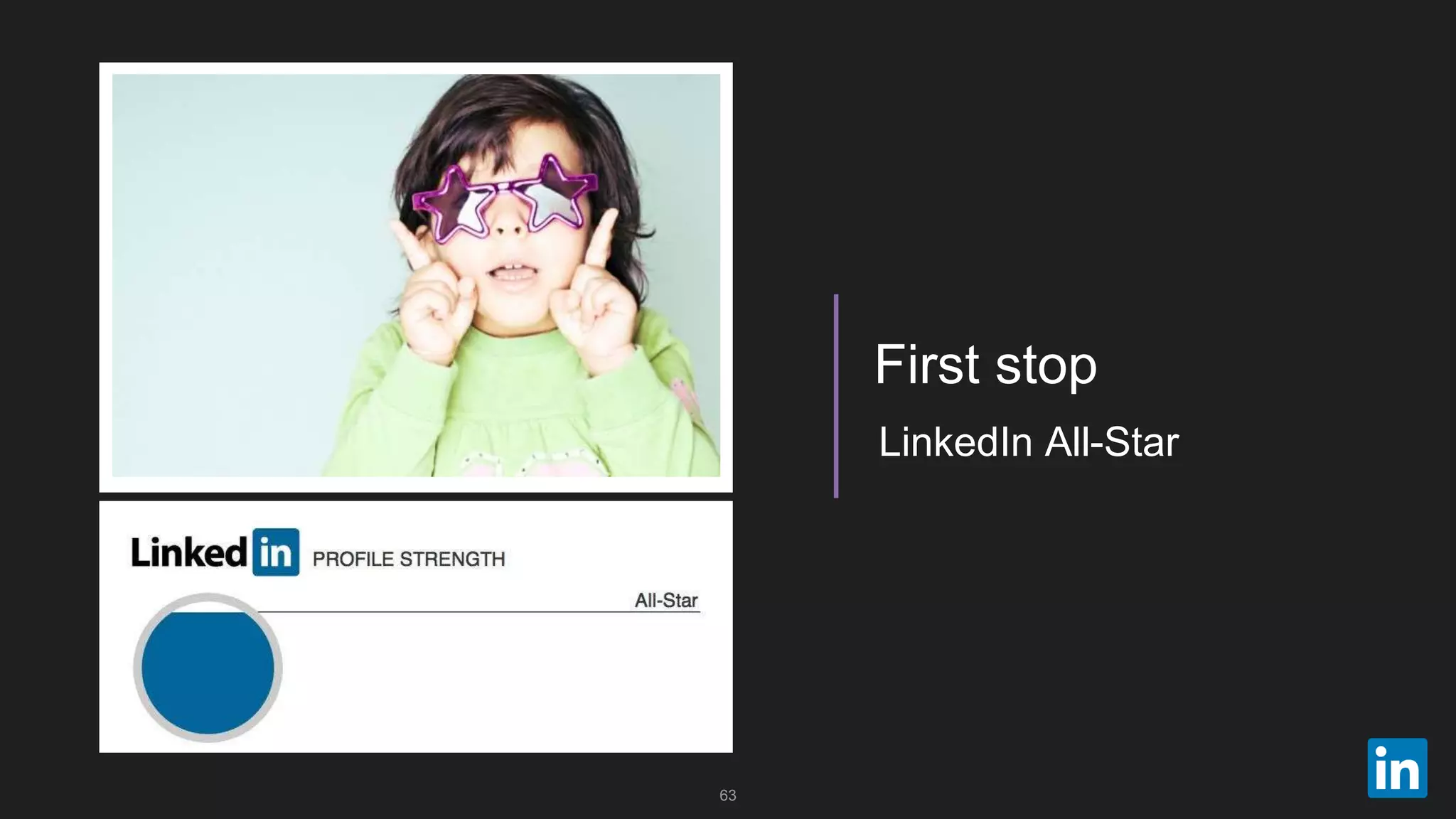 63
LinkedIn All-Star
First stop
 