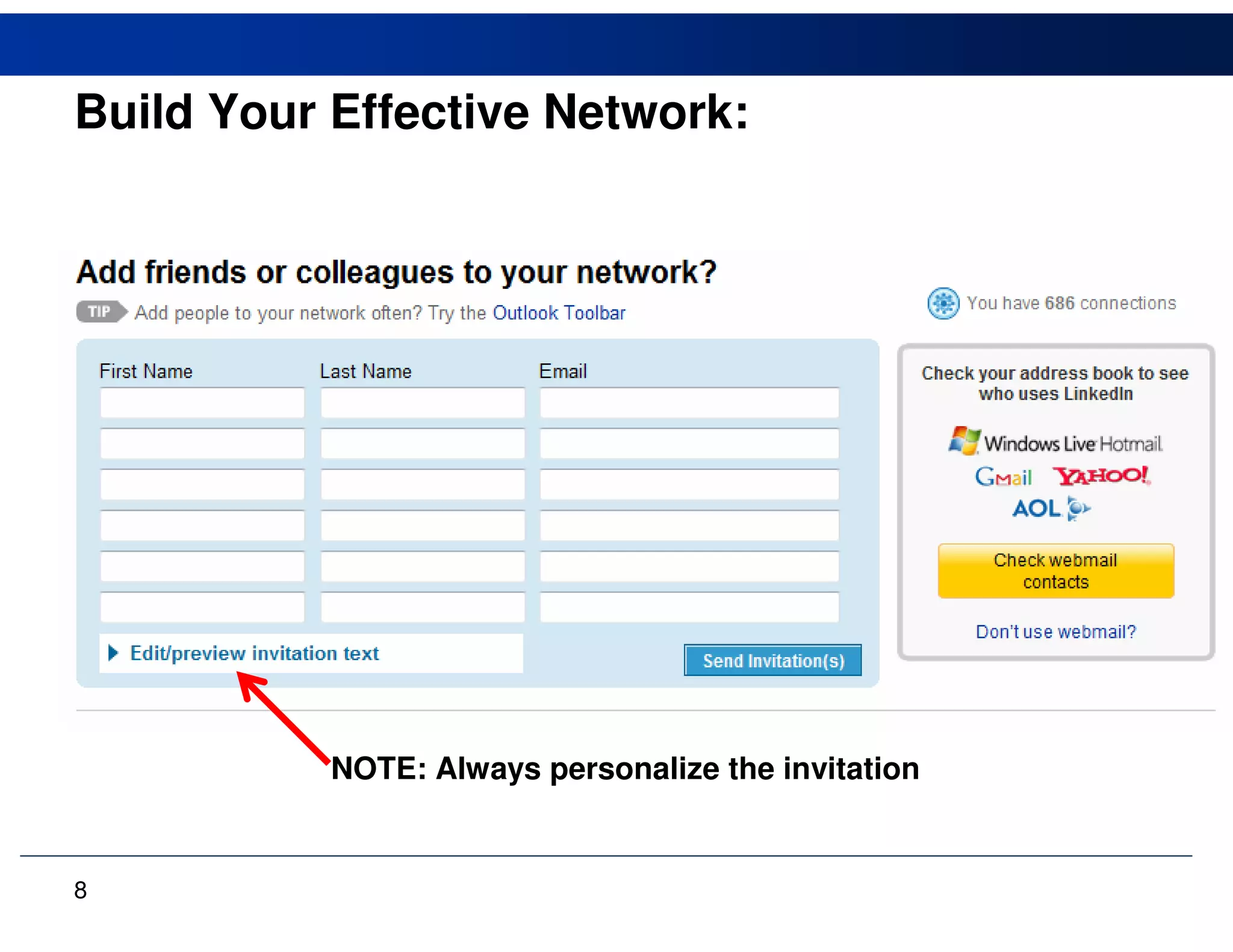 Build Your Effective Network:




           NOTE: Always personalize the invitation


8
 