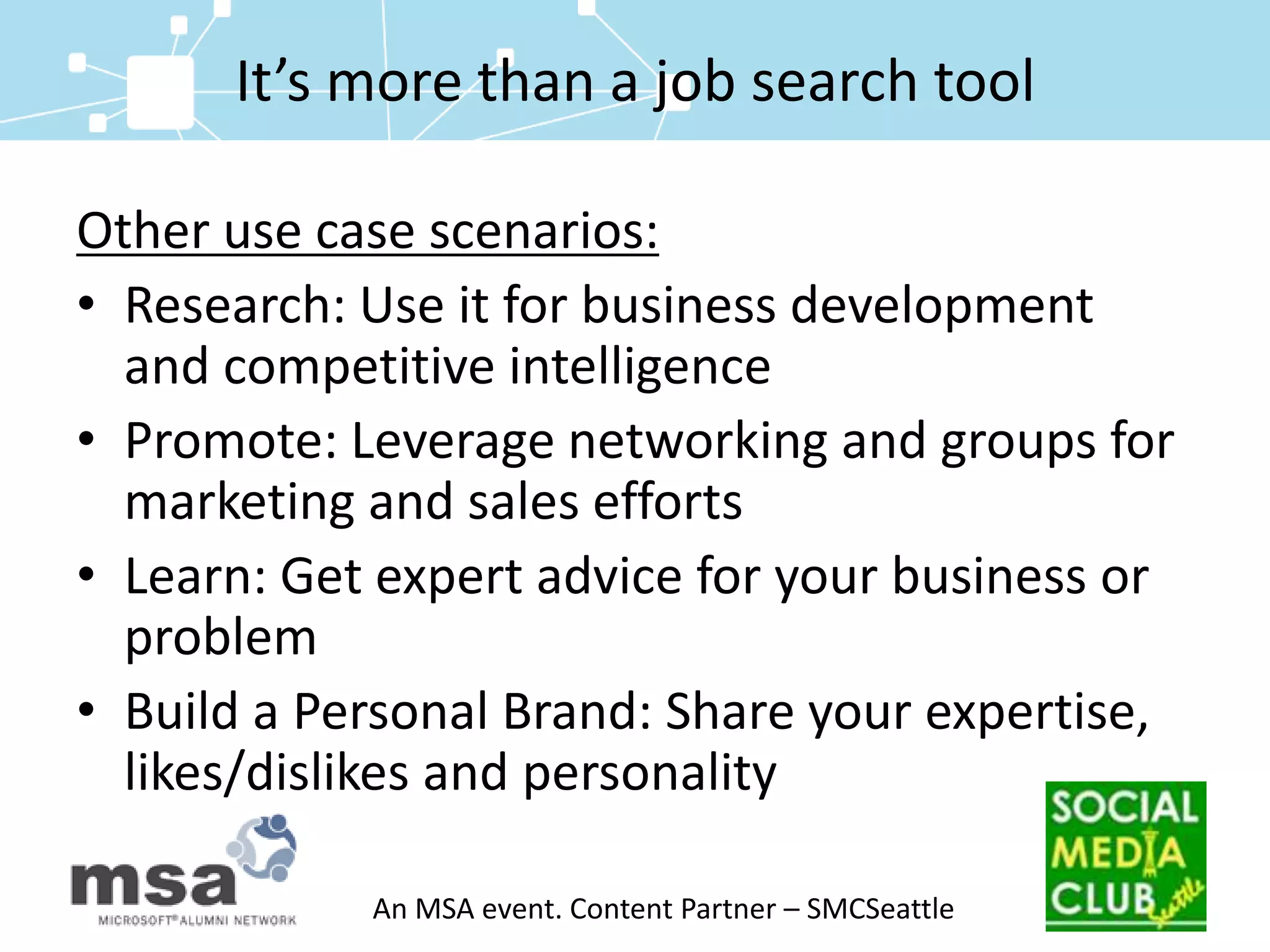 Since 2002, non-religious titles containing the term “evangelist” have taken off as well.  “Guru” had been on the rise since 2002, but popularity has been declining since 2008.It’s more than a job search toolOther use case scenarios: Research: Use it for business development and competitive intelligencePromote: Leverage networking and groups for marketing and sales effortsLearn: Get expert advice for your business or problemBuild a Personal Brand: Share your expertise, likes/dislikes and personality