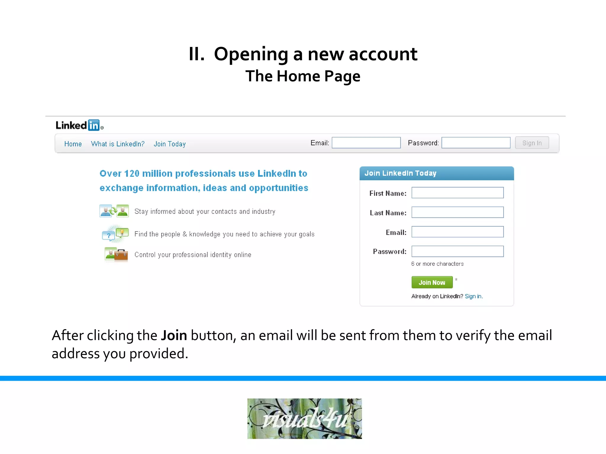 II. Opening a new account
                                The Home Page




After clicking the Join button, an email will be sent from them to verify the email
address you provided.
 