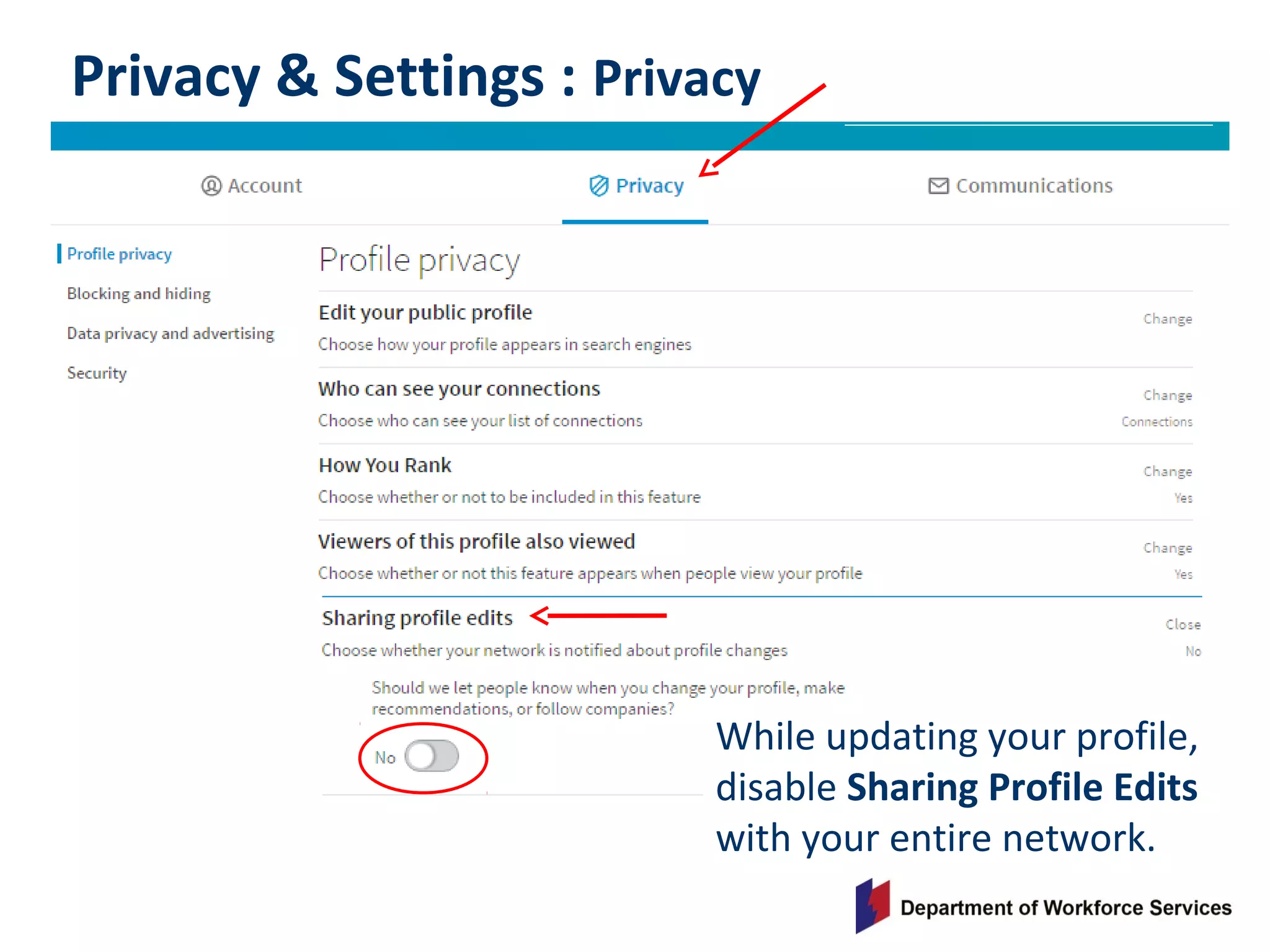 Privacy & Settings : Privacy
While updating your profile,
disable Sharing Profile Edits
with your entire network.
 