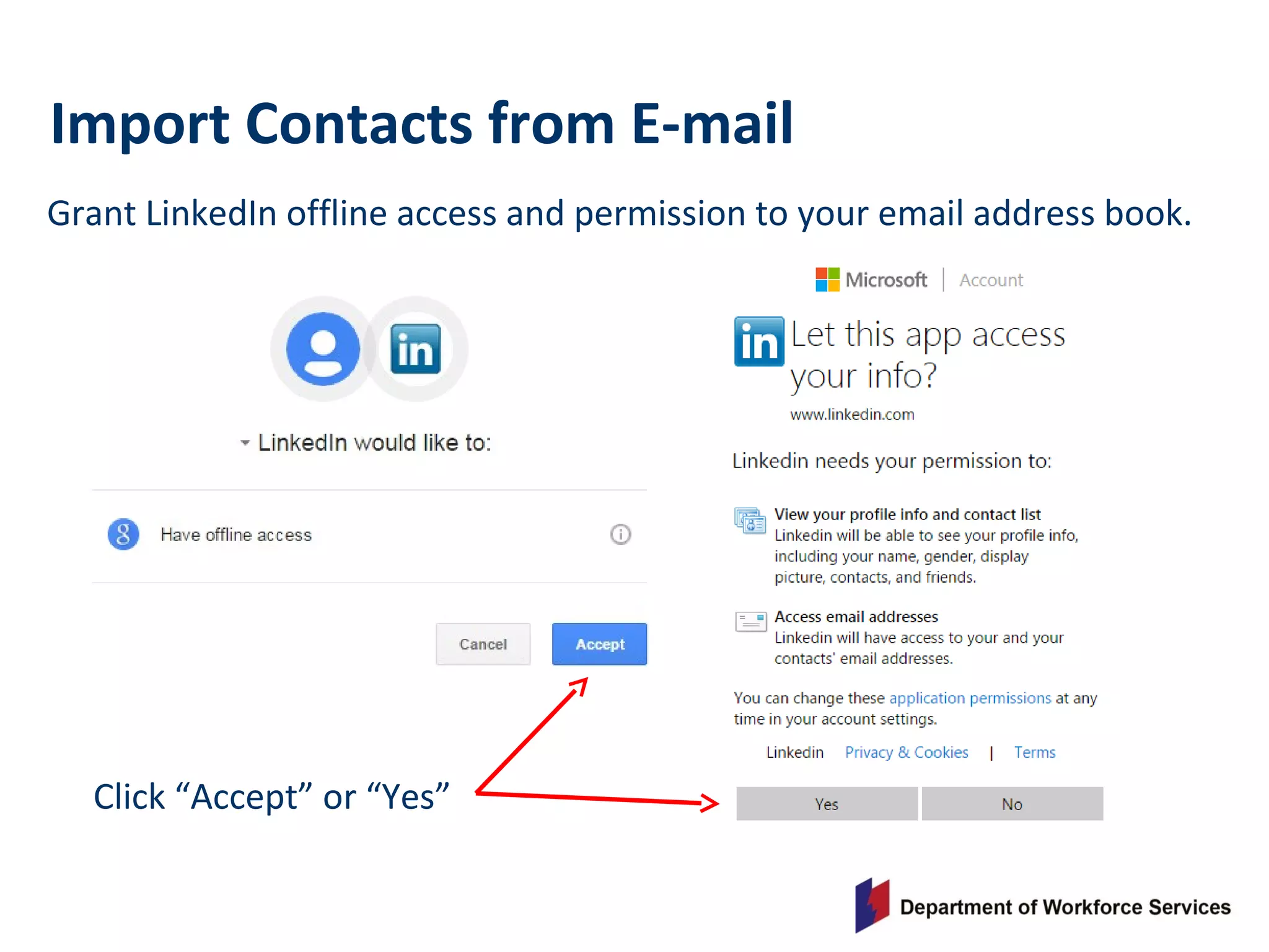Grant LinkedIn offline access and permission to your email address book.
Import Contacts from E-mail
Click “Accept” or “Yes”
 