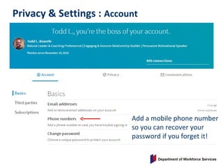 Privacy & Settings : Account
Add a mobile phone number
so you can recover your
password if you forget it!
 