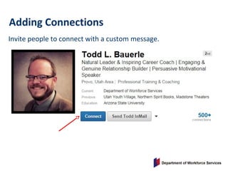 Invite people to connect with a custom message.
Adding Connections
 