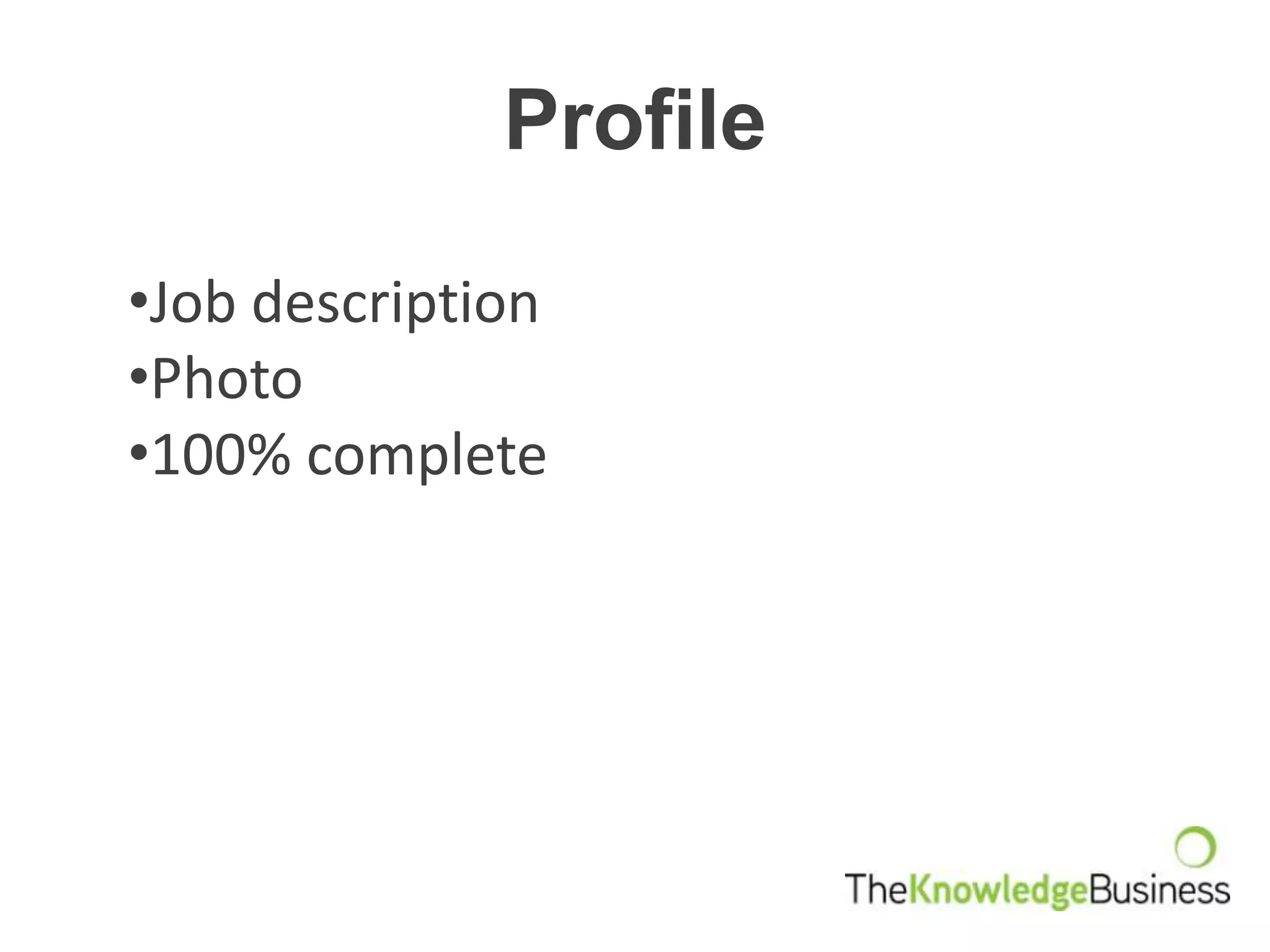 Profile

•Job description
•Photo
•100% complete
 