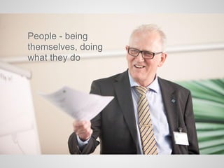 People - being
themselves, doing
what they do
 