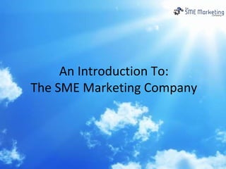 An Introduction To: The SME Marketing Company 