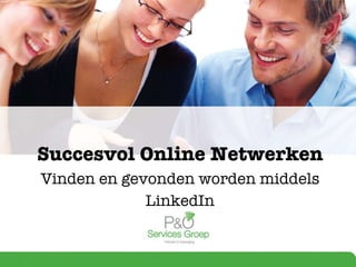 Succesvol Online Netwerken Vinden en gevonden worden middels LinkedIn 