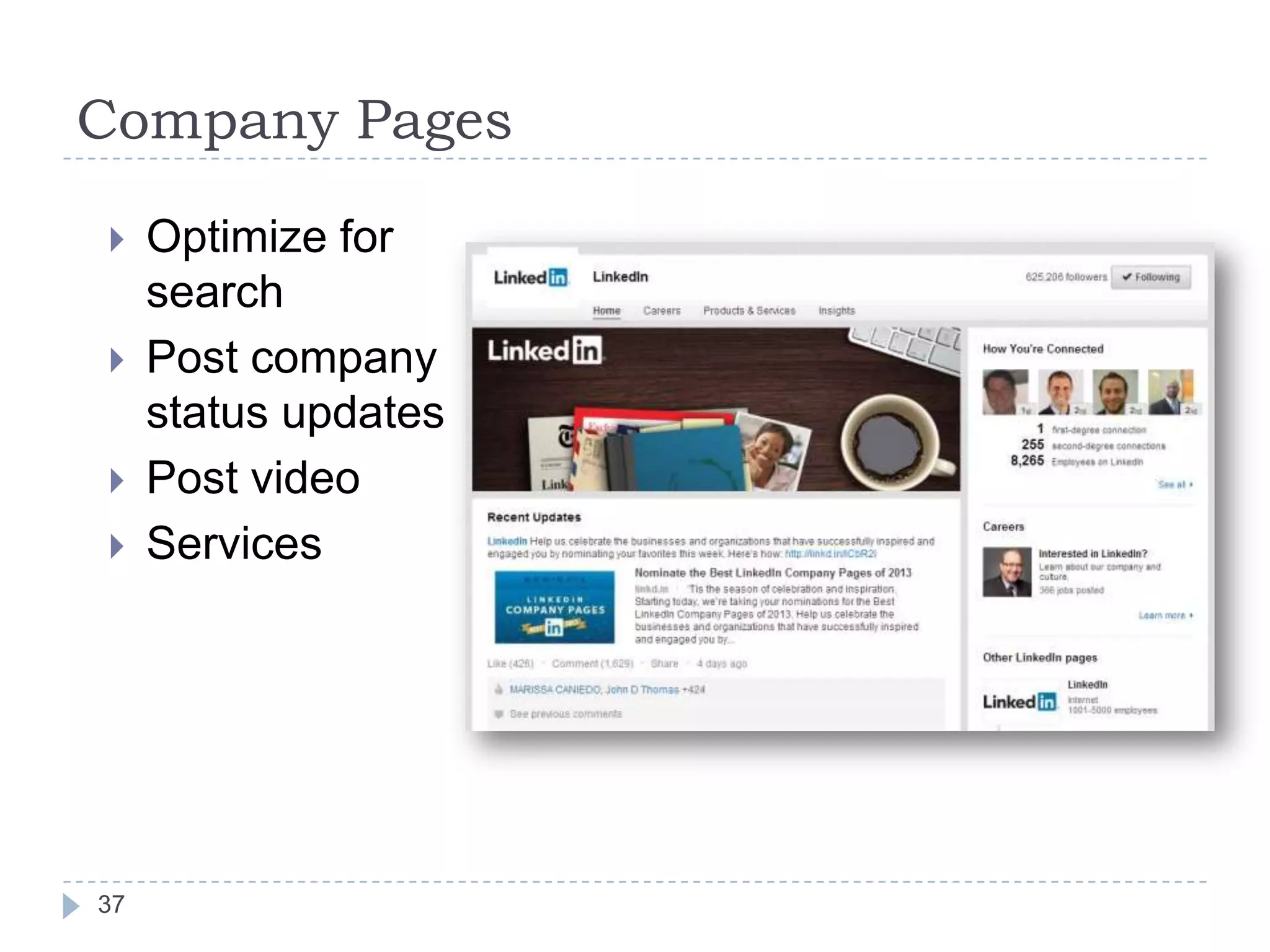 Company Pages





37

Optimize for
search
Post company
status updates
Post video
Services

 