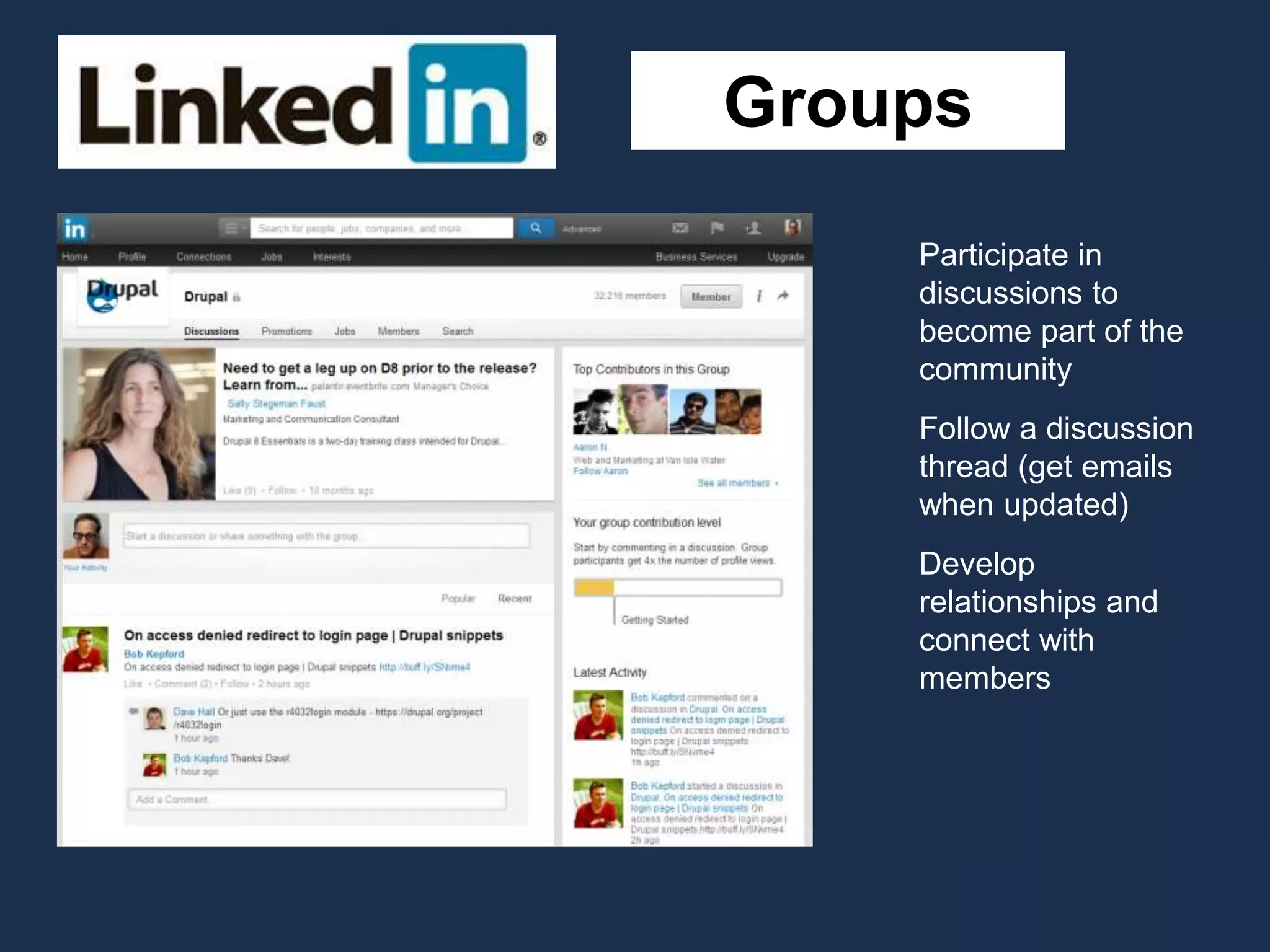 Groups
Participate in
discussions to
become part of the
community
Follow a discussion
thread (get emails
when updated)
Develop
relationships and
connect with
members
 