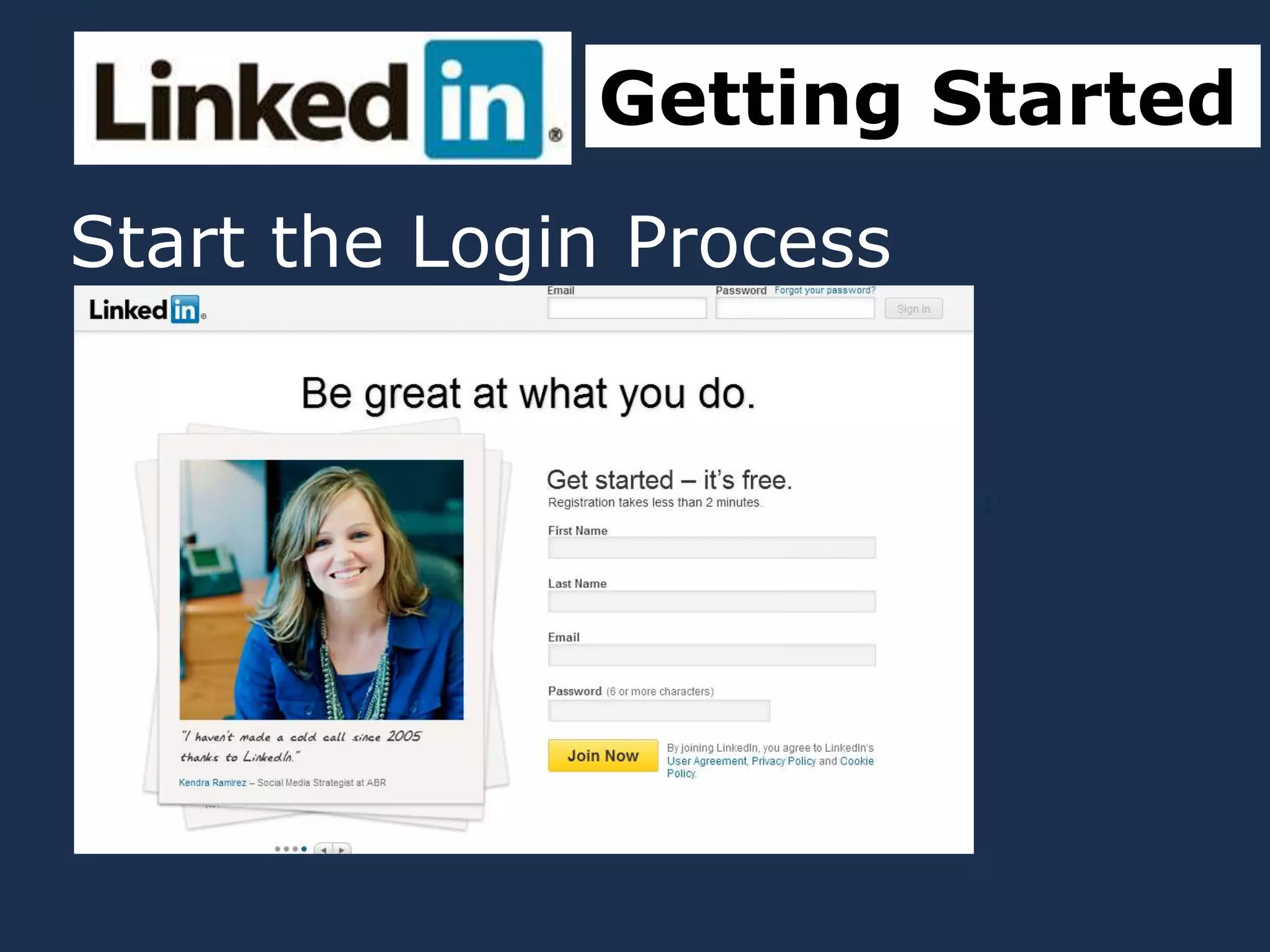 Start the Login Process
ProcessCreate a profile
Getting Started
 