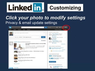 Customizing
Click your photo to modify settings
Privacy & email update settings
 