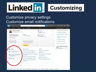 Customizing
Customize privacy settings
Customize email notifications
 