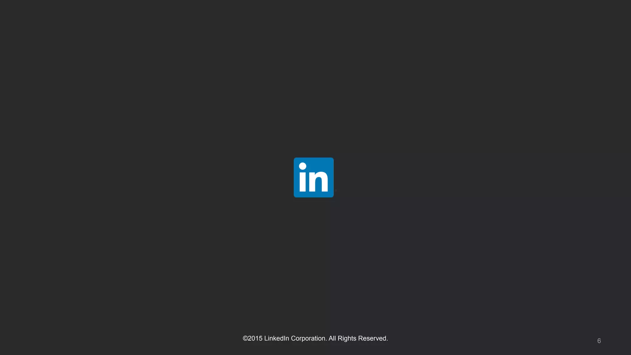 6©2015 LinkedIn Corporation. All Rights Reserved.