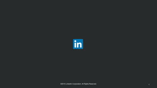 6©2015 LinkedIn Corporation. All Rights Reserved.
 