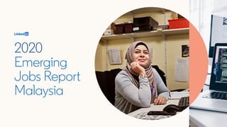 2020
Emerging
Jobs Report
Malaysia
 