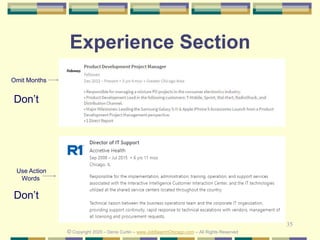 35
Experience Section
Omit Months
Use Action
Words
Don’t
Don’t
© Copyright 2020 – Denis Curtin – www.JobSearchChicago.com – All Rights Reserved
 