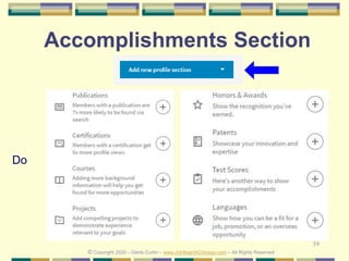 39
Accomplishments Section
Do
© Copyright 2020 – Denis Curtin – www.JobSearchChicago.com – All Rights Reserved
 