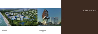 HOTEL RESORTS
Hoi An Dongguan