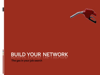 The gas in your job search
 