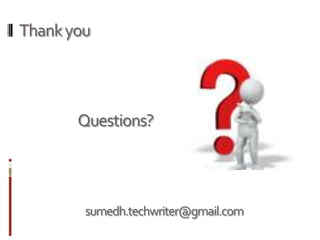 Thank you




       Questions?




        sumedh.techwriter@gmail.com
 