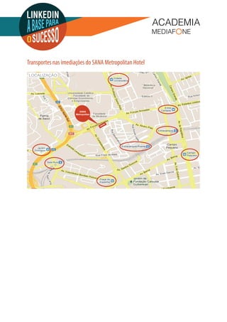 Transportes nas imediações do SANA Metropolitan Hotel 
SANA 
Metropolitan 
LOCALIZAÇÃO 
