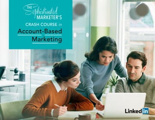CRASH COURSE in
Account-Based
Marketing
MARKETER’S
THE
 