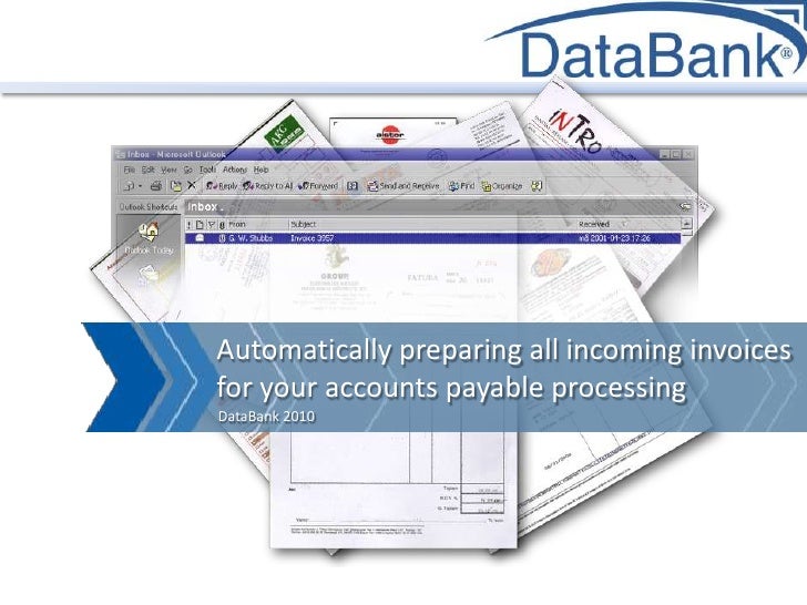 Automatically preparing all incoming invoices for your accounts payable processing<br />DataBank 2010<br />