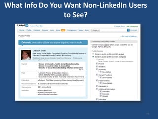 What Info Do You Want Non-LinkedIn Users
                 to See?




                                       13
 