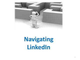 Navigating
 LinkedIn
             6
 