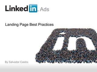 Ads

Landing Page Best Practices




By Salvador Castro

       Ads             v
 