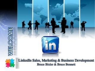 LinkedIn Sales, Marketing & Business Development
Bruce Bixler & Bruce Bennett
 