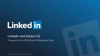 LinkedIn and Adobe CQ

©2014 LinkedIn Corporation. All Rights Reserved.

 