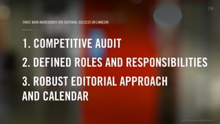 ©2013 Critical Mass, Inc. All Rights Reserved | 23
THREE MAIN INGREDIENTS FOR EDITORIAL SUCCESS ON LINKEDIN
2. DEFINED ROLES AND RESPONSIBILITIES
3. ROBUST EDITORIAL APPROACH
AND CALENDAR
1. COMPETITIVE AUDIT
 