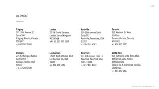 ©2013 Critical Mass, Inc. All Rights Reserved |
CM OFFICES
Calgary
1011 9th Avenue SE
Suite 300
Calgary, Alberta, Canada
T2G 0H7
+1 403 262 3006
Chicago
225 N. Michigan Avenue
Suite 2050
Chicago, Illinois, USA
60601
+1 312 288 2500
London
52-58 Shorts Gardens
London, United Kingdom
WC2H 9AN
+44 (0) 203 077 1350
Los Angeles
12555 West Jefferson Blvd.
Los Angeles, CA, USA
90066
+1 310 305 5381
Nashville
209 10th Avenue South
Suite 507
Nashville, Tennessee, USA
37203
+1 504 301 8385
New York
711 3rd Avenue, Floor 11
New York, New York, USA
10017-4043
+1 212 801 8318
Toronto
312 Adelaide St. West
6th Floor
Toronto, Ontario, Canada
M5V 1R2
+1 416 673 5275
Costa Rica
300 metros al oeste de CENADA
Metro Park, zona franca
Metropolitana
Ediﬁcio 5b-B, Barreal de Heredia,
Costa Rica
+1 855 242 6427
42
 