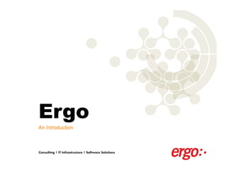 Ergo
An Introduction
 