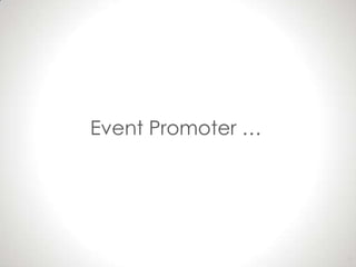 Event Promoter …




                   14
 