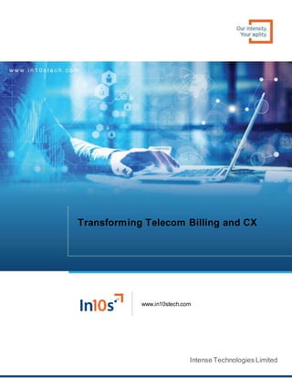 Transforming Telecom Billing and CX
Intense Technologies Limited
www.in10stech.com
 
