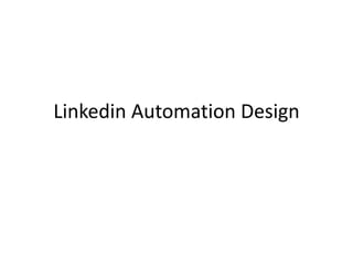 Linkedin Automation Design
 